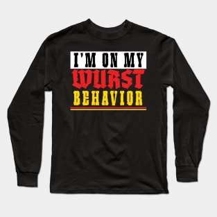 I'm On My Wurst Behavior - Octoberfest Long Sleeve T-Shirt